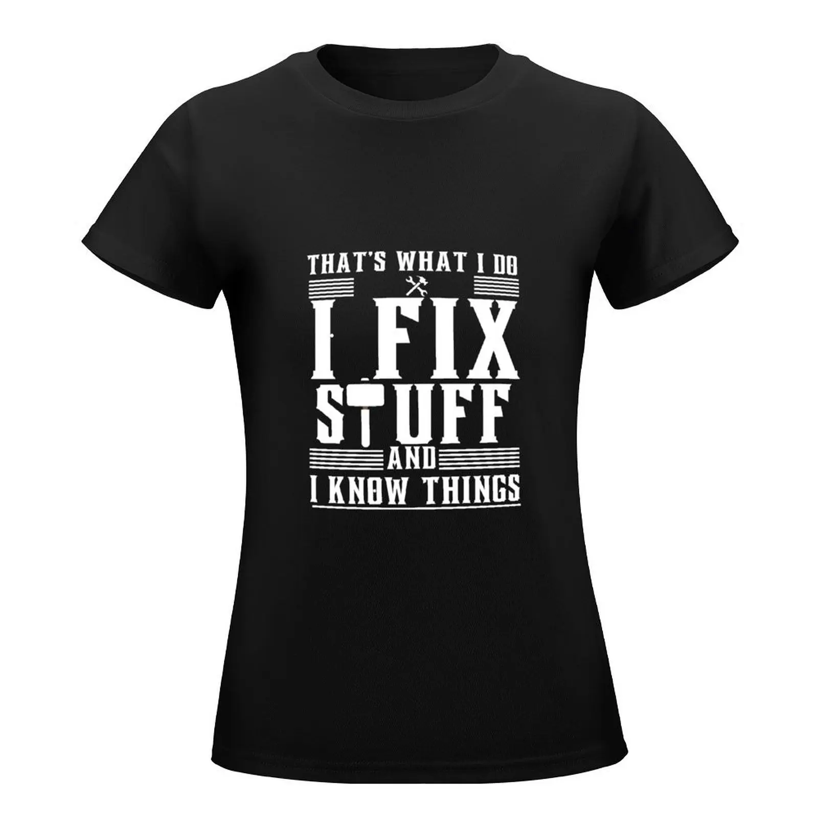 That's what I do I Fix Stuff And i Know Things Essential T-Shirt kawaii clothes oversized tight shirts for Women