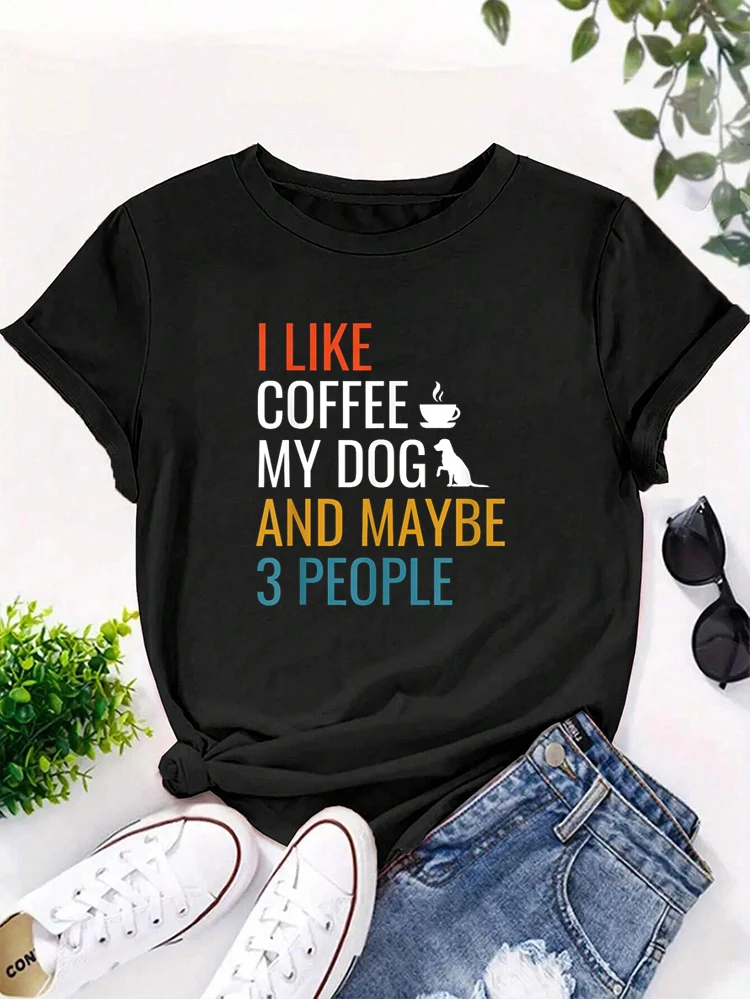 I Like Coffee My Dog Maybe 3 People Coffee Lovers Quote T-Shirt Sports Dad T-shirts Women Graphic Tees Ladies T Shirts Tops