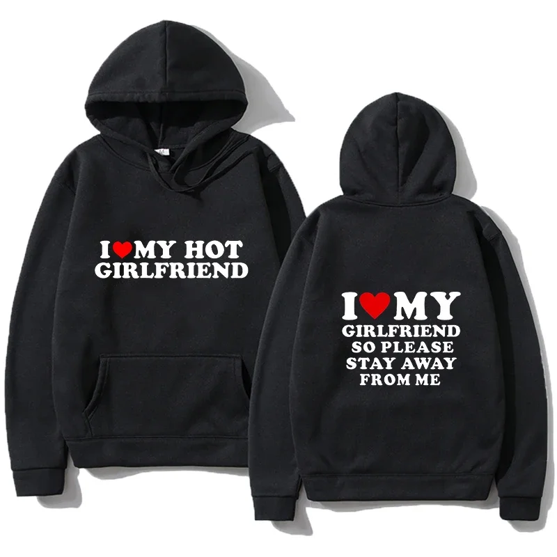 

I Love My Girlfriend Couple clothing I Love My Boyfriend So Please Stay Away From Me Funny Saying Quote Men Hoodies