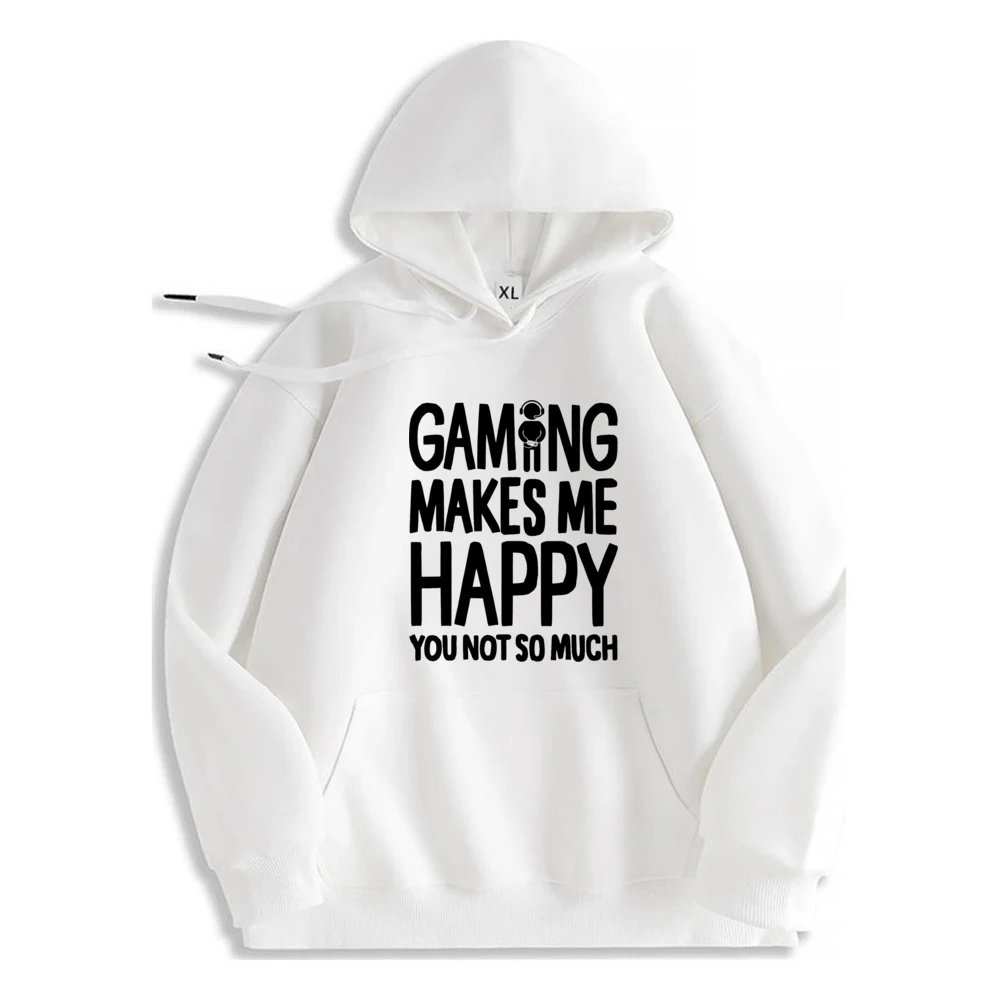 Gaming Makes Me Happy You Not So Much Printed Pullover Luxury Designer Oversized New In Hoodies & Sweatshirts