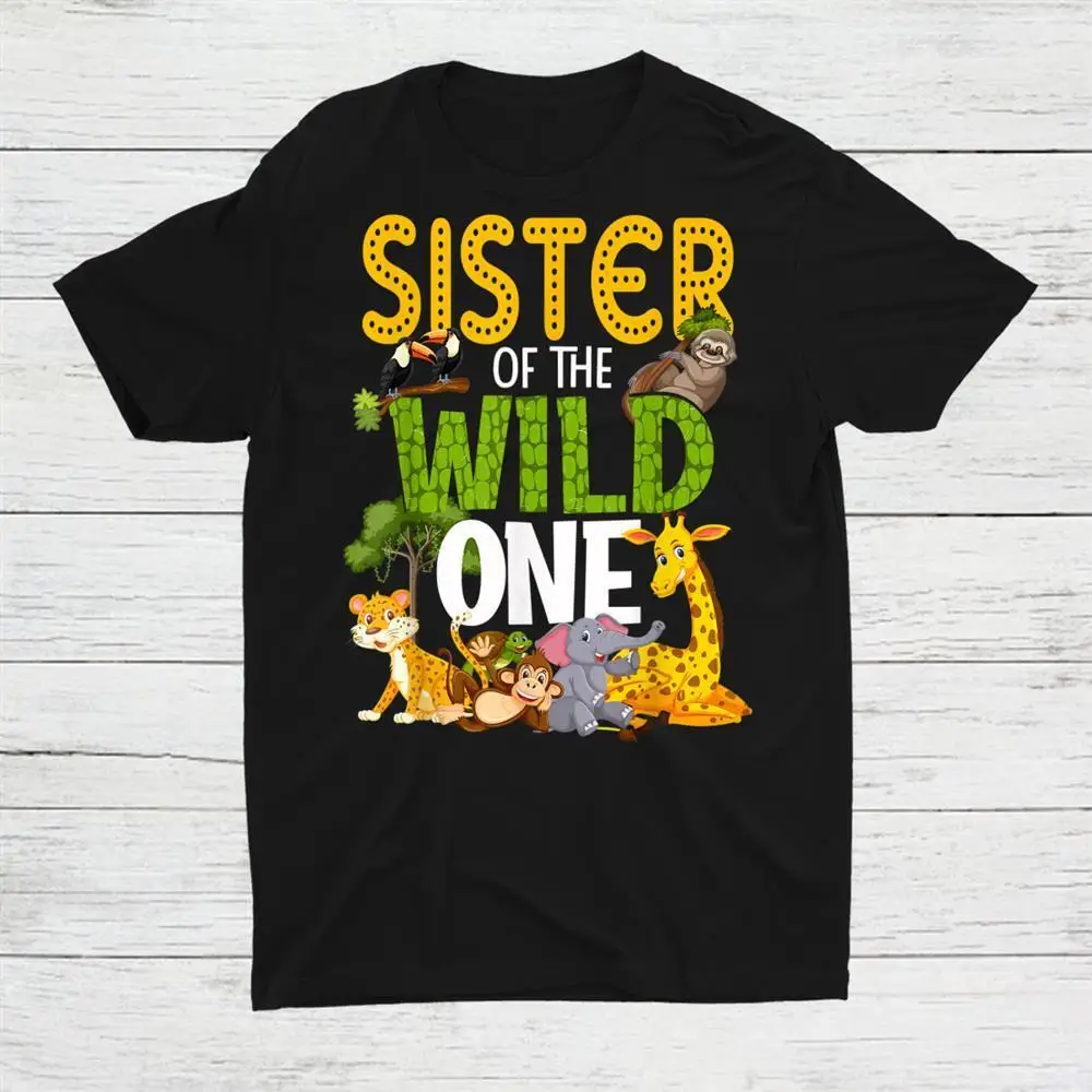 

Sister Of The Wild One Animal Zoo Family Unisex T-shirt S-5XL