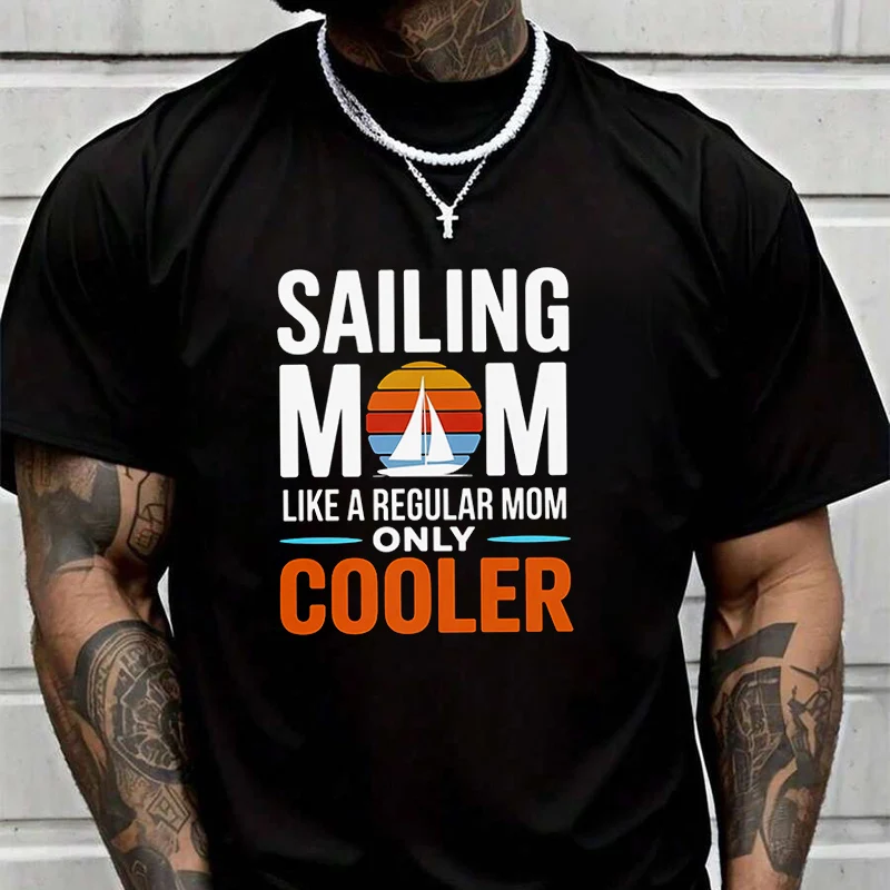 

Funny Sailing Mom Quote Creative Print T Shirt Summer Short-sleeved Casual Tee Men Women Streetwear Loose T-shirt