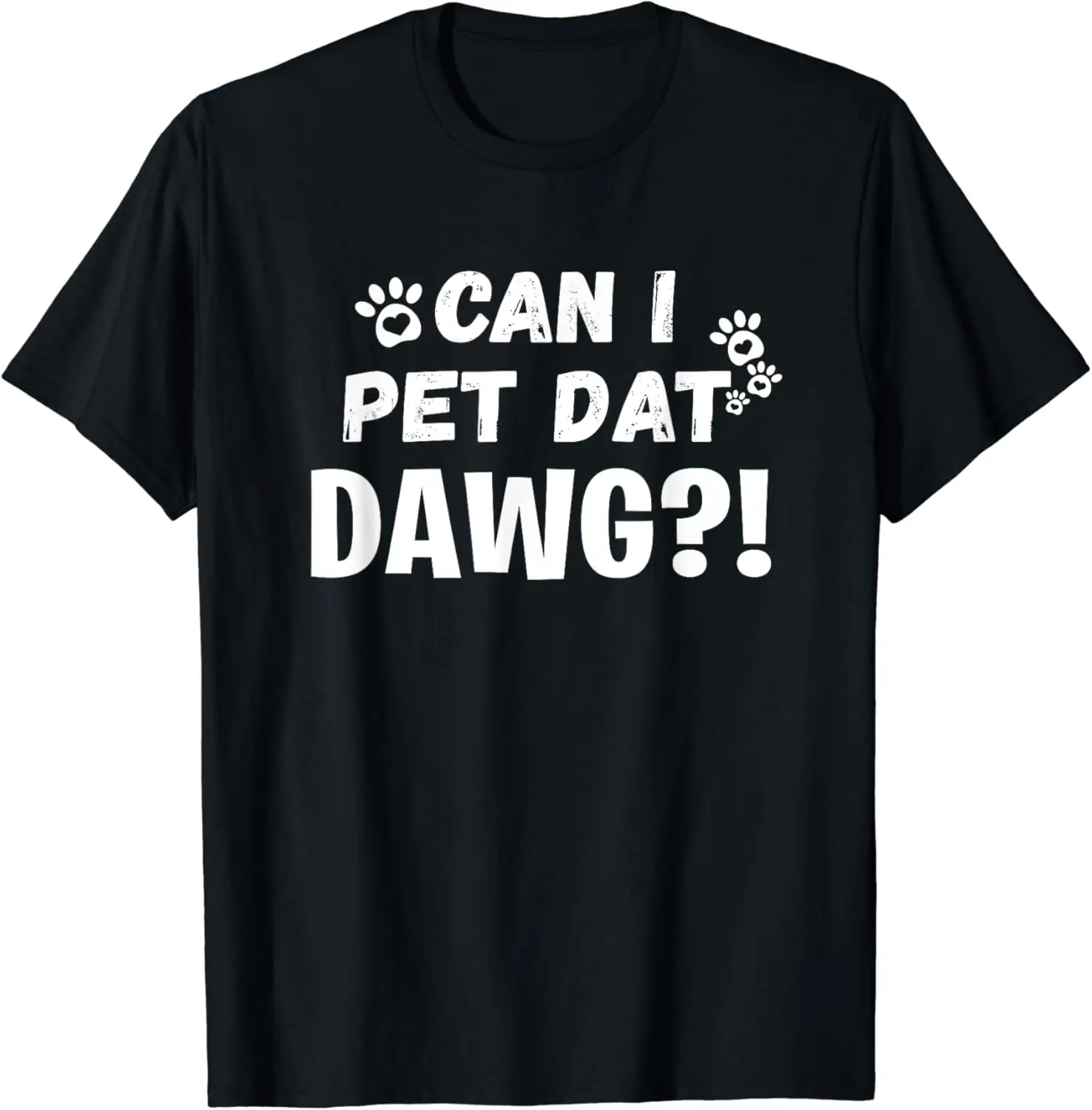 

Can I Pet Dat Dawg Funny Dogs Lover Gift T-Shirt