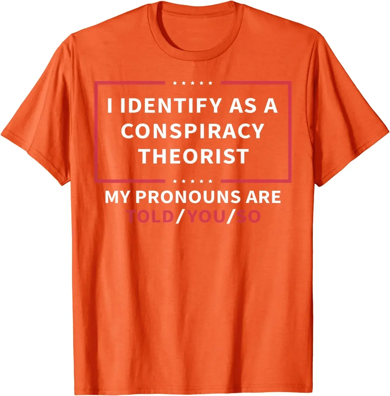 Funny Joke Apparel I Identify As A  Theorist My Pronouns Are Told You T-Shirt Sarcastic Sayings Quote Graphic Tee Tops