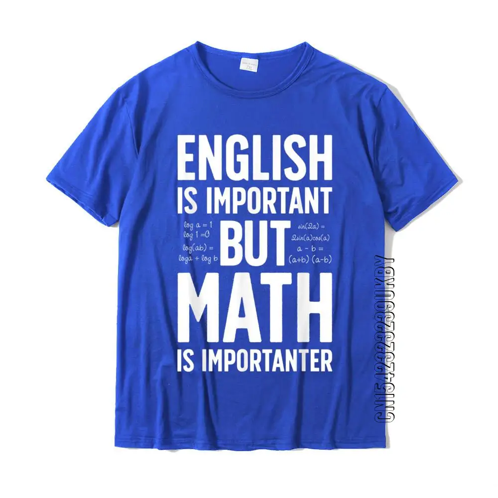 English Is Important But Math Is Importanter T Shirt Teacher High Quality Men T-Shirts Cotton Tees Custom