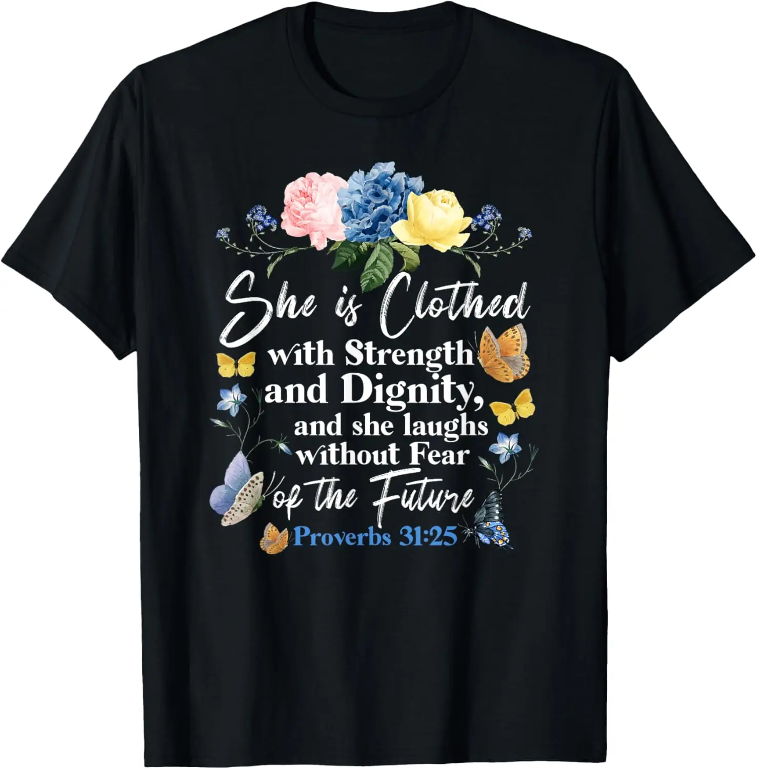 

Christian Bible Verse Butterfly Rose Flower Proverbs 31:25 T-Shirt