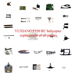 YUXIANG F120 RC helicopter replacement of all parts, motors, servos, receiver plates, casings, landing gear, propellers,LED, etc
