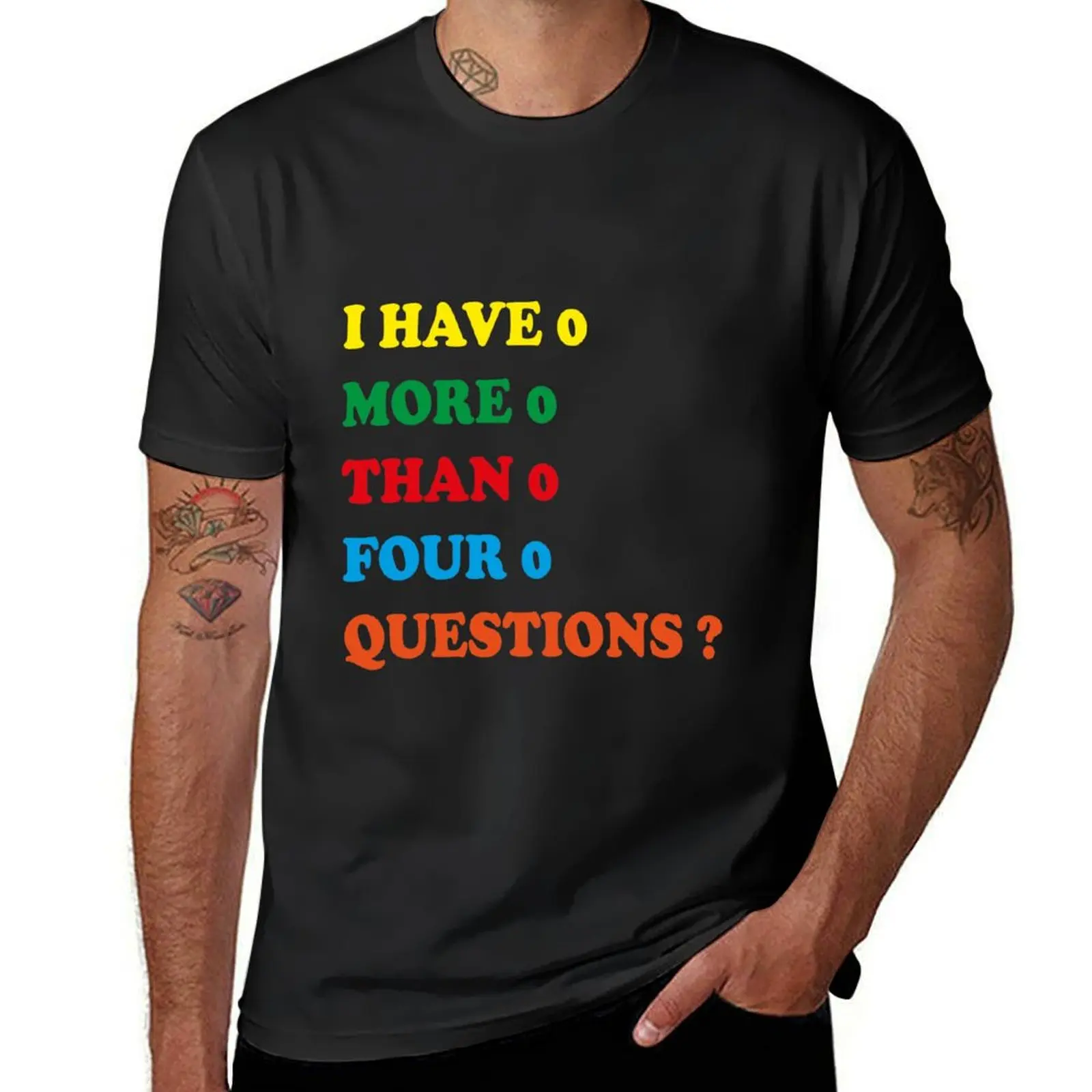 I HAVE MORE THAN FOUR QUESTIONS T-Shirt quick-drying cute clothes plain fitted t shirts for men