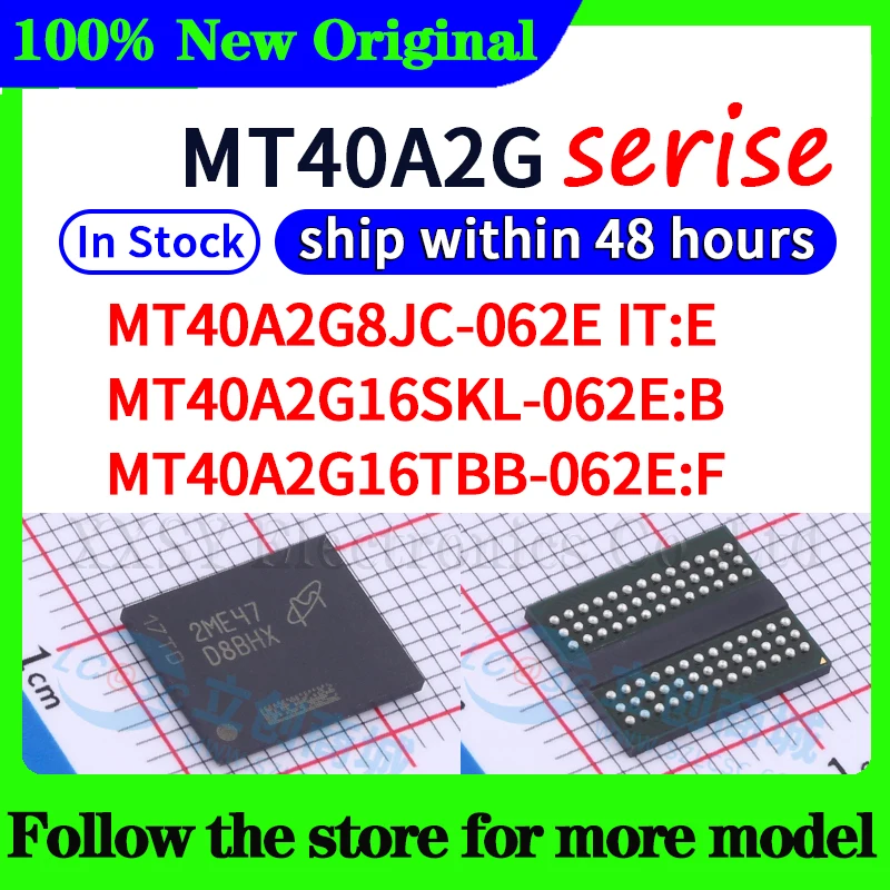 

MT40A2G8JC-062E IT:E MT40A2G16SKL-062E:B MT40A2G16TBB-062E:F In stock 48 hours ship
