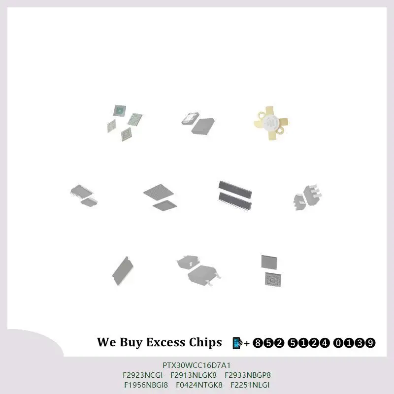 chip chip Integrated circuit chip MCU chip PTX30WCC16D7A1 F2923NCGI F2913NLGK8 F2933NBGP8 F1956NBGI8 F0424NTGK8 F2251NLGI