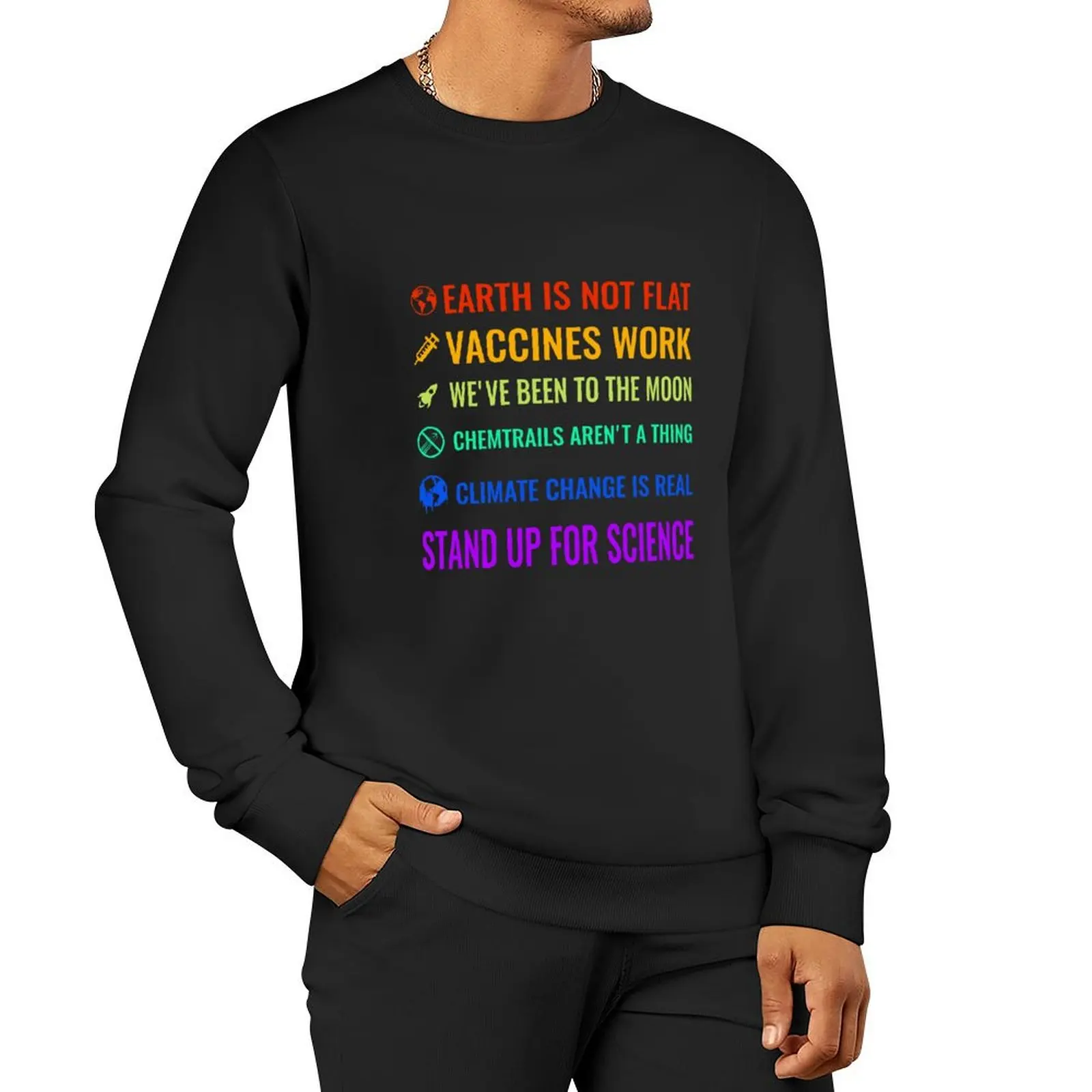 Earth is not flat! Vaccines work! We've been to the moon! Chemtrails aren't a thing! Climate change is real! Sta Pullover Hoodie