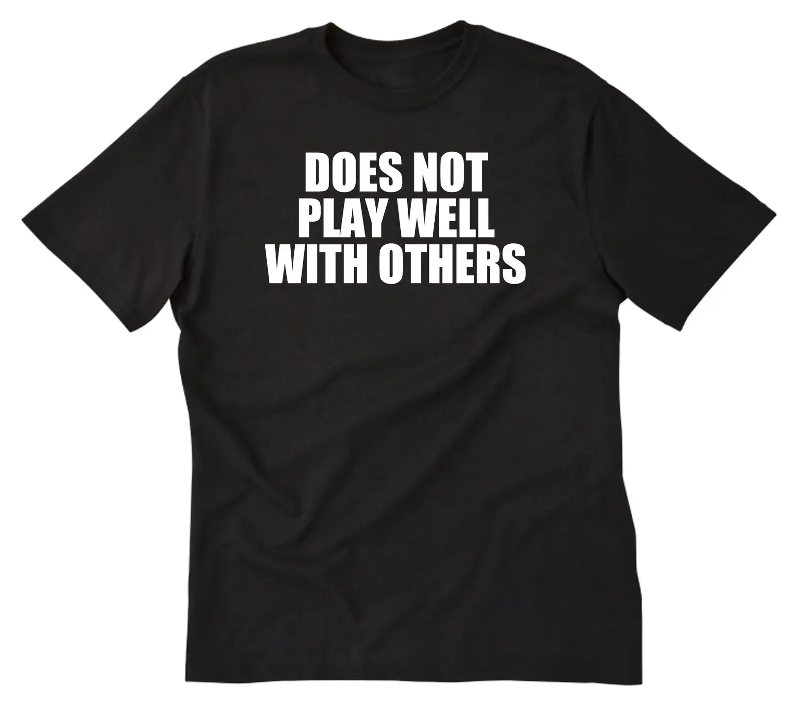 Does Not Play Well With Other T-shirt Funny Anti-Social Tee Shirt