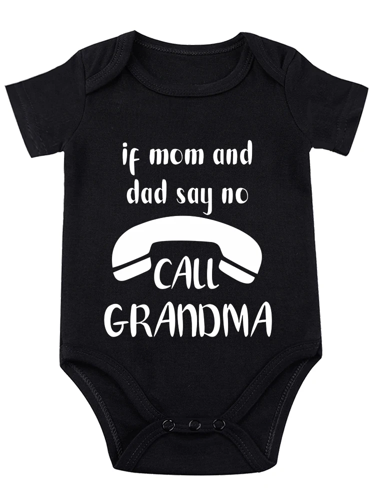 If Mom and Dad Say No Call Grandma - Funny Baby onesie Baby Essentials Baby Bodysuit Cute Newborn Boy Clothes