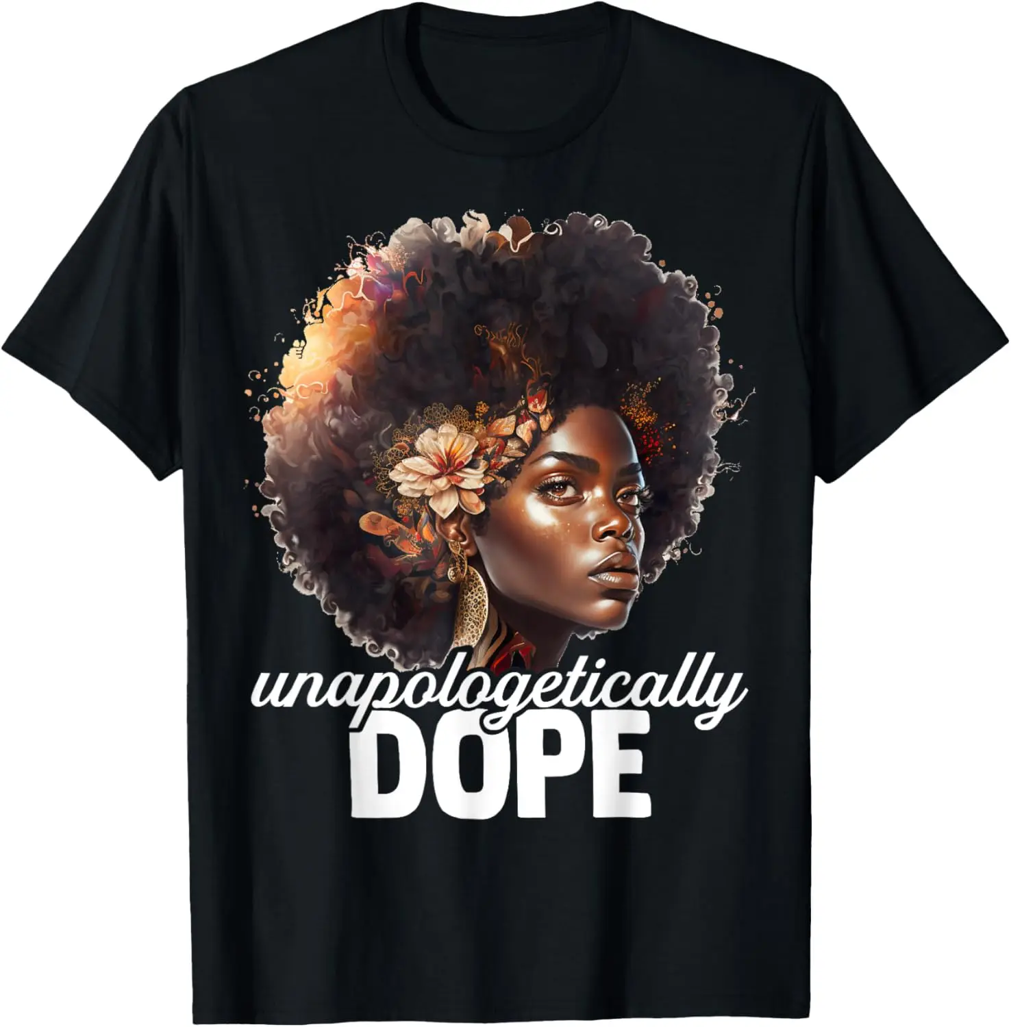 

Beautiful Unapologetically Dope Woman for Black History T-Shirt