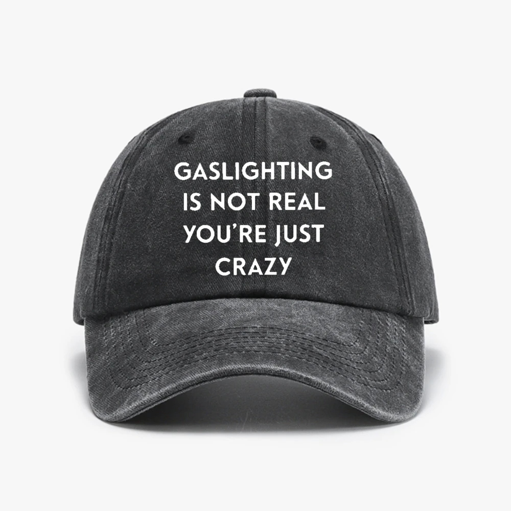 

Gaslighting Is Not Real You're Just Crazy print baseball cap fashion casual Vintage style Washed Soft top denim hat
