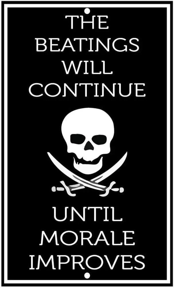 The Beatings Will Continue Until Morale Improves Warning. Metal  20.32 x 30.48 cm