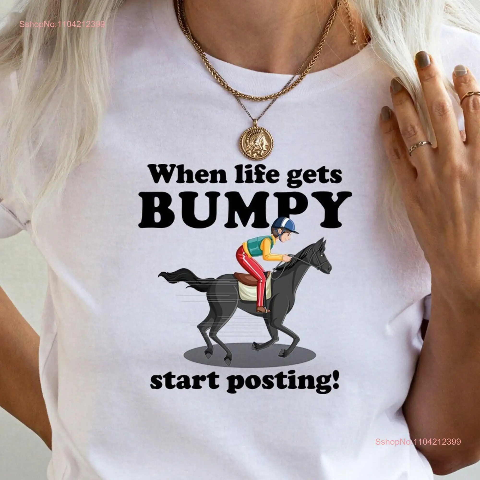 Horse T Shirt When Life Bumpy Posting Horseback Owner Trainer Who Loves Horses Rider long or short sleeves