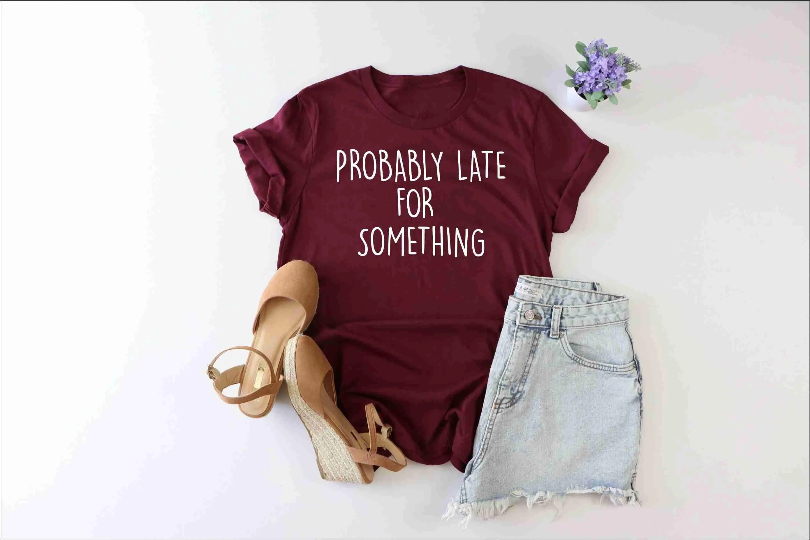 Probably Late For Something T Shirt Always Mom Life Sarcastic Funny Saying Humorous New