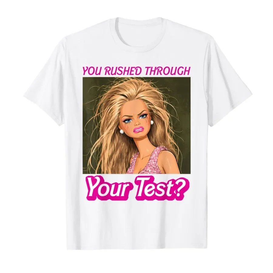 

Funny Testing Teacher Meme You Rushed Through Your Test Day T-shirt For Men Women 100% Cotton T Shirts Short Sleeve Tops 0420-1