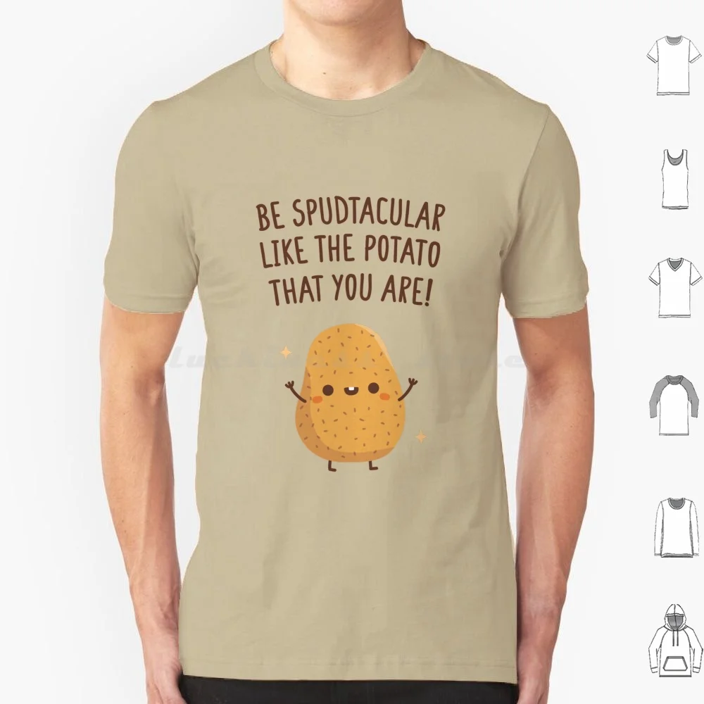 Be Spudtacular Like The Potato That You Are Funny Quote T Shirt Cotton Men Women DIY Print Potato Be Spectacular Confidence