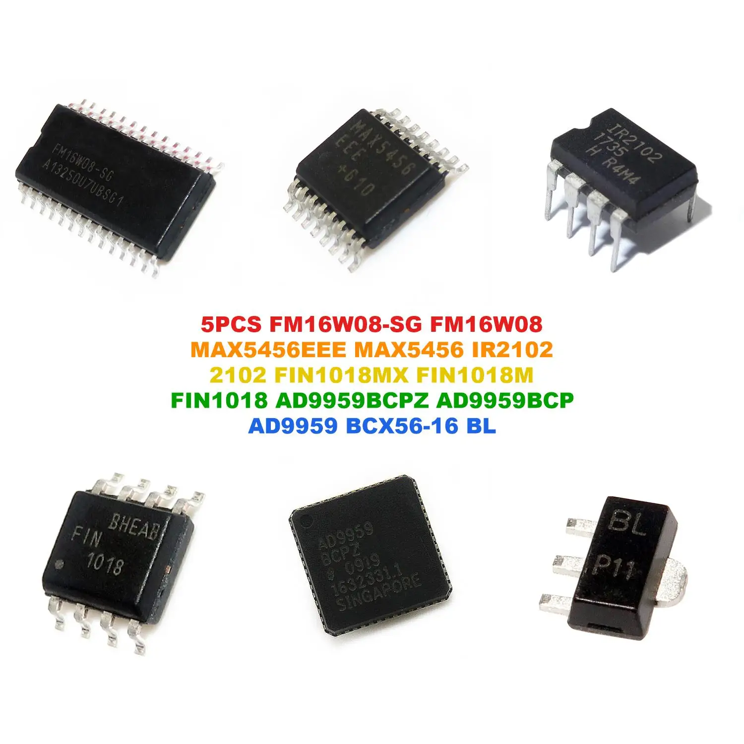 FM16W08-SG FM16W08 MAX5456EEE MAX5456 IR2102 2102 FIN1018MX FIN1018M FIN1018 AD9959BCPZ AD9959BCP AD9959 BCX56-16 BL