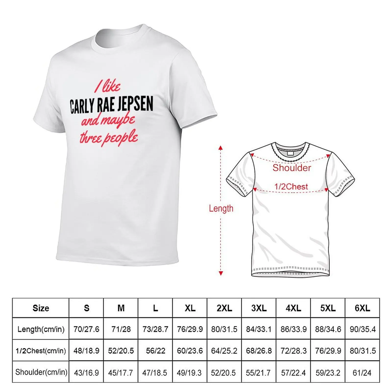 I like Carly Rae Jepsen and maybe 3 people T-Shirt anime stuff summer top t shirts for men