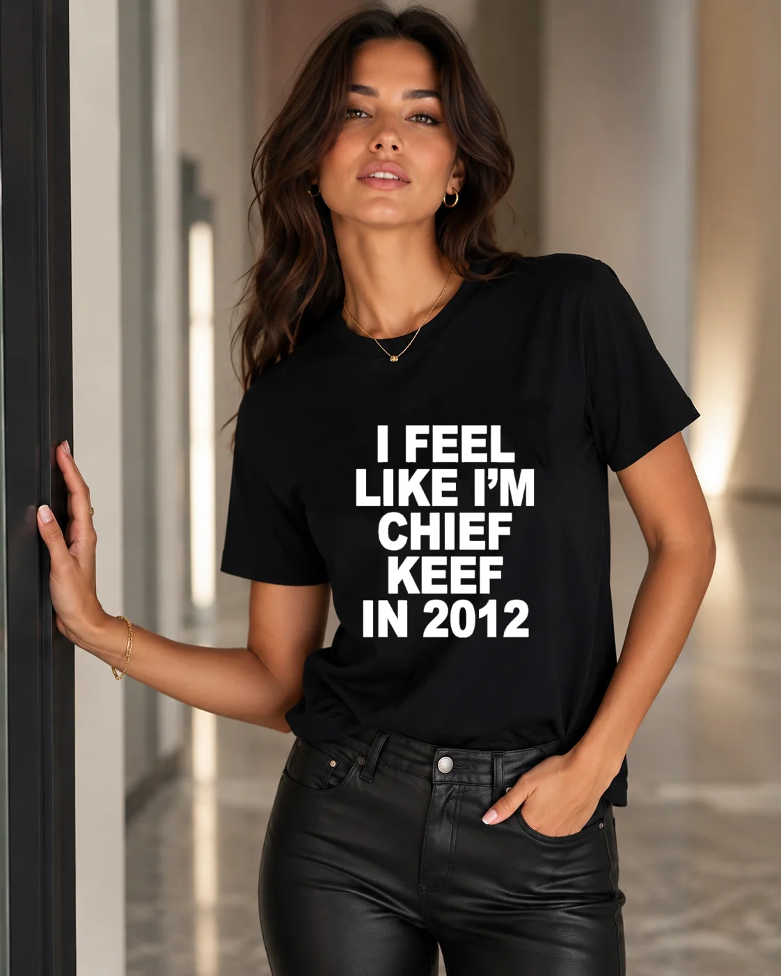 and Womens I Feel Like Chief Keef in 2012Printed T-Shirt | Summer Fashion Trends | Hip-Hop Style | Minimalist T-Shirt