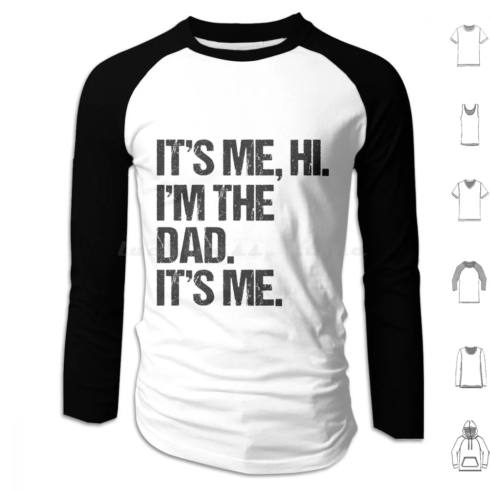 It's Me Hi I'm The Dad It's Me Fathers Day Gift Idea Hoodies Long Sleeve Dad Its Me Hi Im The Dad Its Me Fathers Day