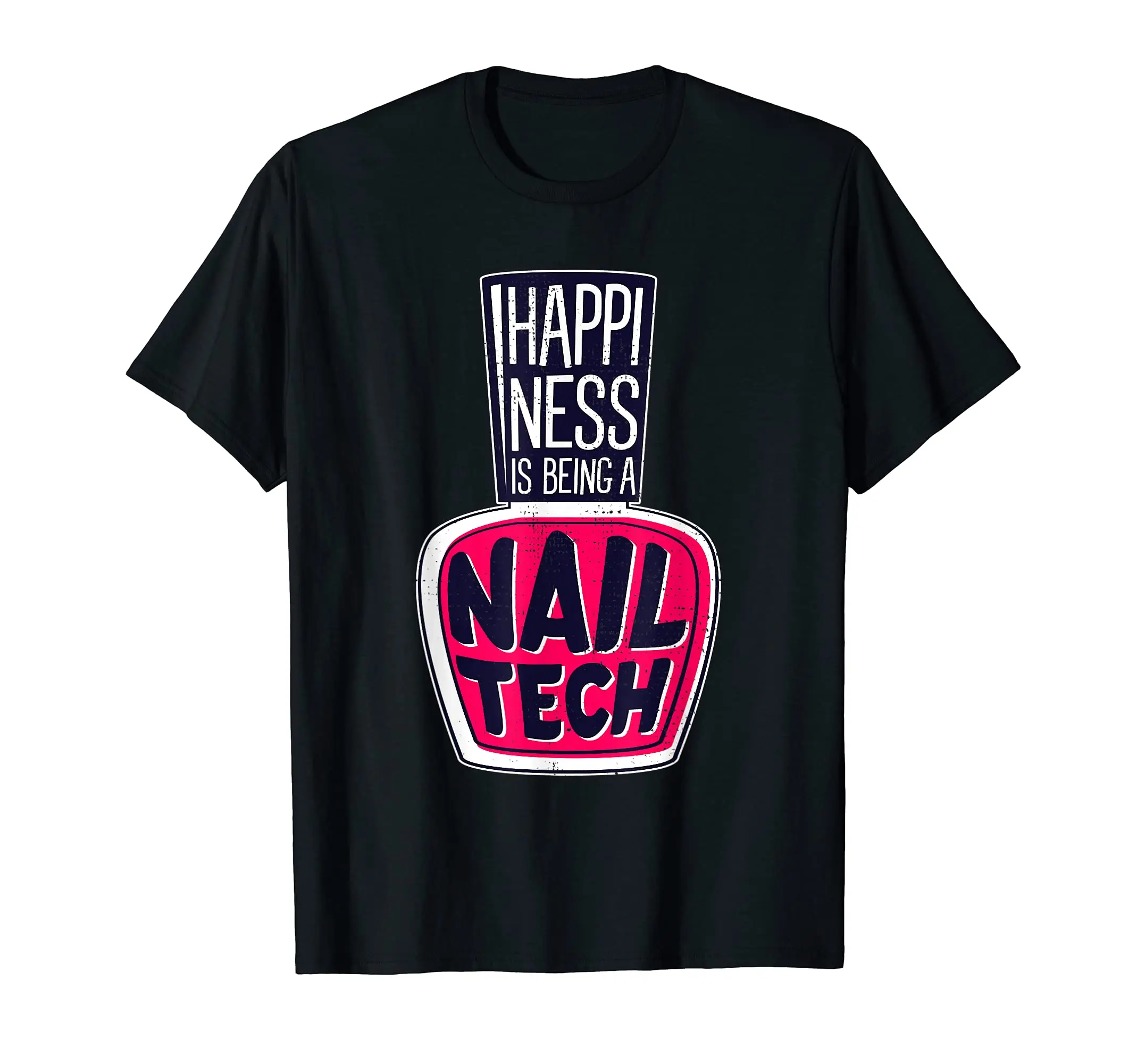 

Happiness Is Being A Nail Tech Beauty Parlor Nail Artist T-Shirt