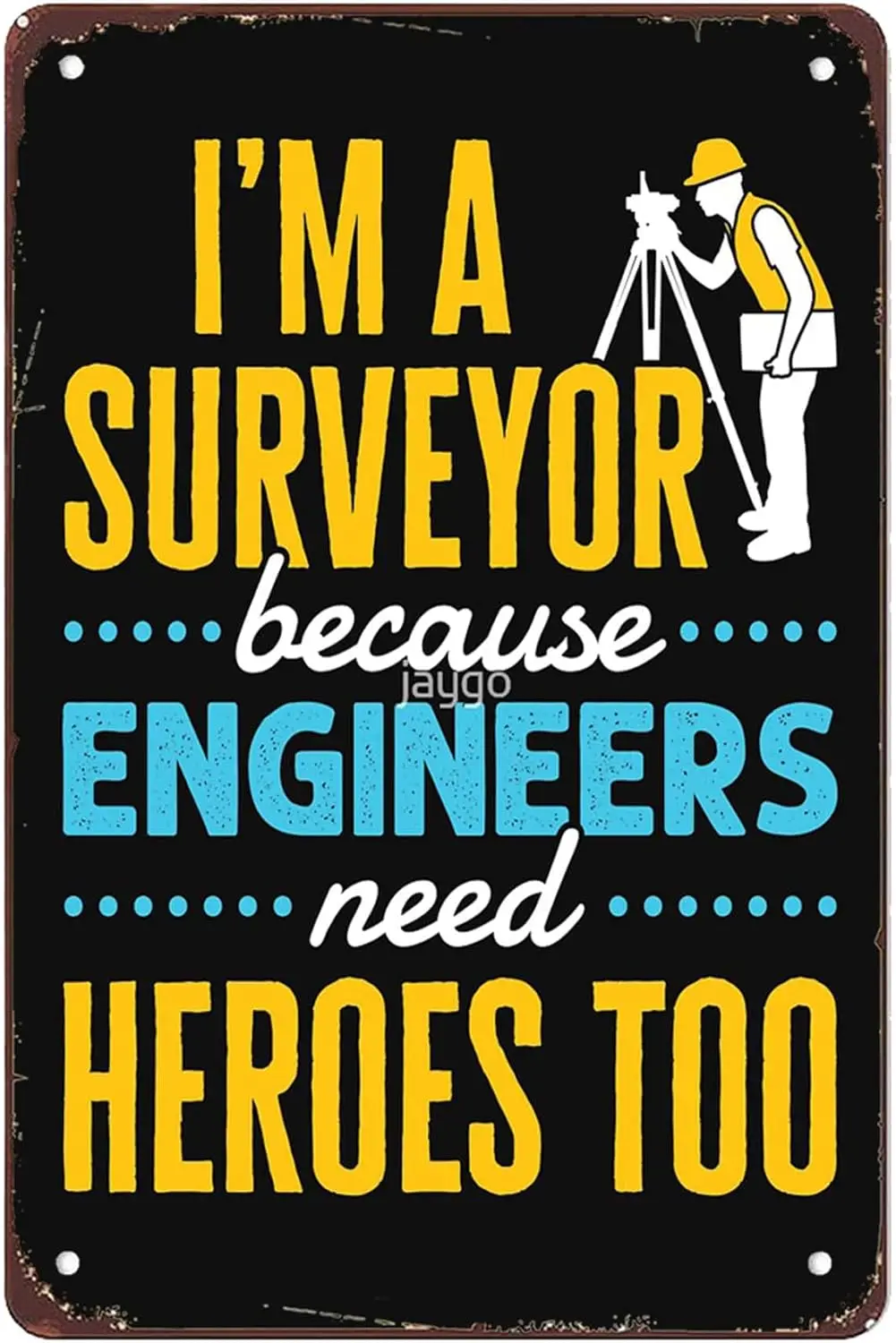 Funny I'm a Surveyor Because Engineers Need Heroes Too Funny Property Surveying Quote Signs Wall Decor Vintage Metal Tin AL sign