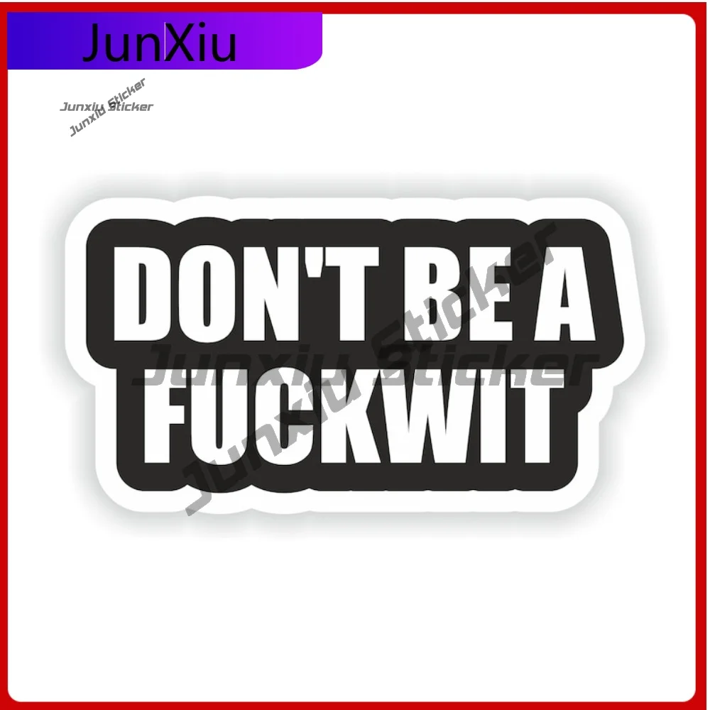 

Dont be a Fuckwit Funny Stickers Vinyl Decals Cool Animals Sticker Graphic Cover Scratch Decoration Stickers Suv Car Bumper Bicy