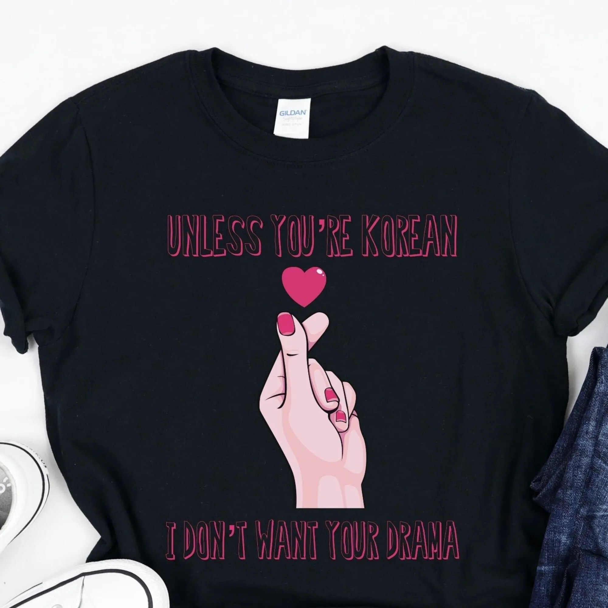 Unless You'Re Korean I Don'T Want Your Drama Finger Heart K Pop Kpop South Korea Fandom Asian Culture T Shirt Sweat