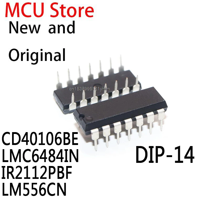 10PCS DIP14 CD40106 DIP 40106BE DIP-14 LMC6484 LM6484IN IR2112 LM556IN LM556 LM556N IC CD40106BE LMC6484IN IR2112PBF LM556CN