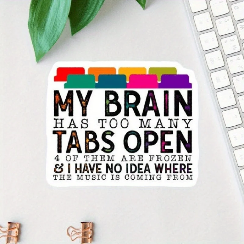 QF029 - My Brain Opens Too Many Tag Stickers, Funny Office Vinyl Decals, Funny Mom Gifts, Transparent Laptop Decals