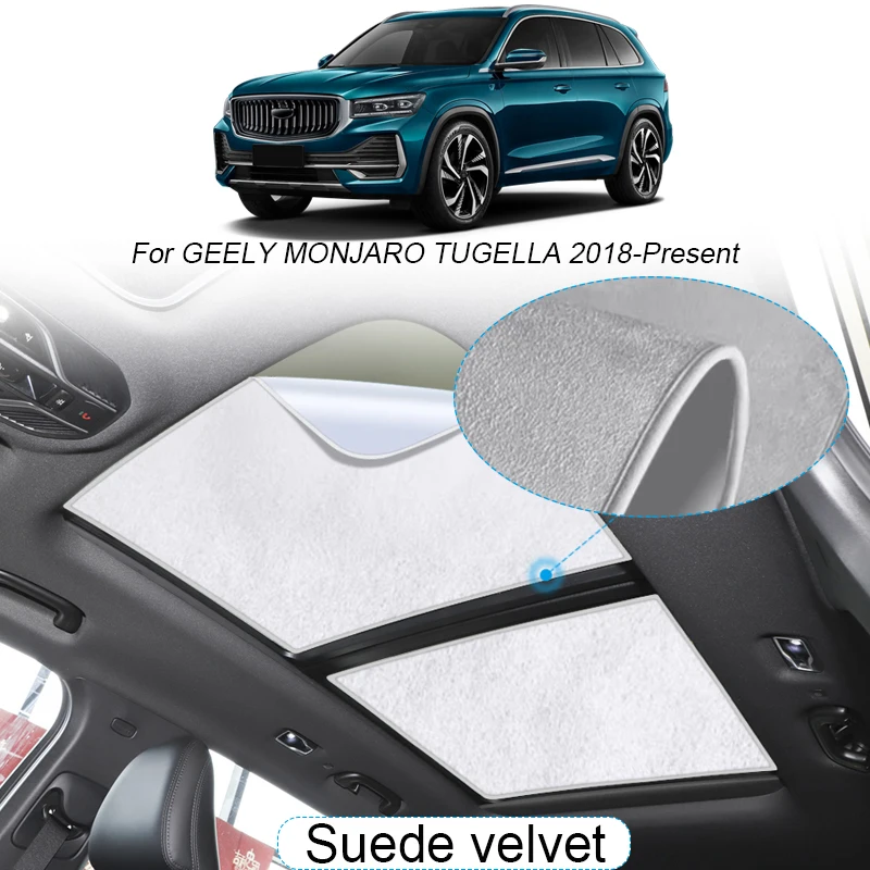 

Car Suede Fabric Electrostatic Adsorption Sunroof Sunshade For GEELY MONJARO TUGELLA 2018-2025Heat Insulation Skylight Accessory