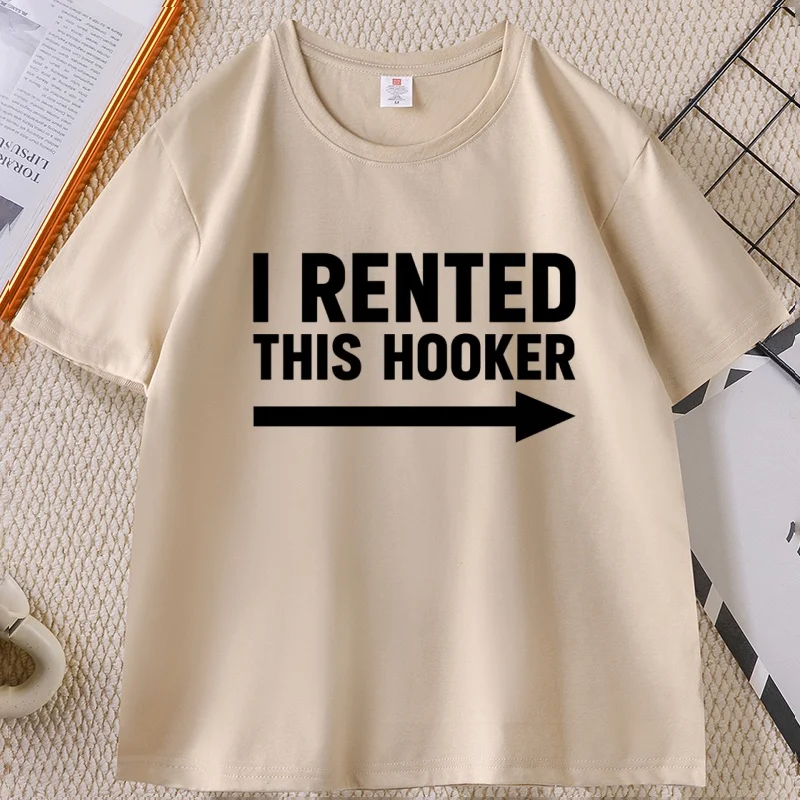 Offensive I Rented This Hooker Tshirt Funny Adult Humor Saying T-shirt Casual Cotton Short Sleeve T Shirt Streetwear Clothing