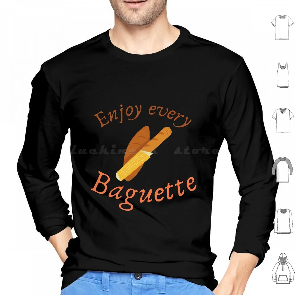 Enjoy Every Baguette Hoodie cotton Long Sleeve Enjoy Joy Happy Happiness Quote Quotes Life Funny Sayings Carpe Diem