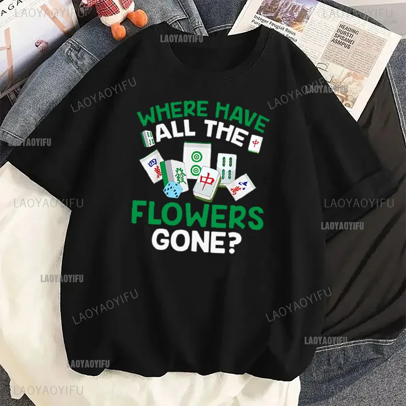 FLOWERS GONE Mahjong Player Cotton Unisex Tees Funny Mahjong Is My Therapy Female Fashion Short Sleeve Chinese Jewish Man Tshirt