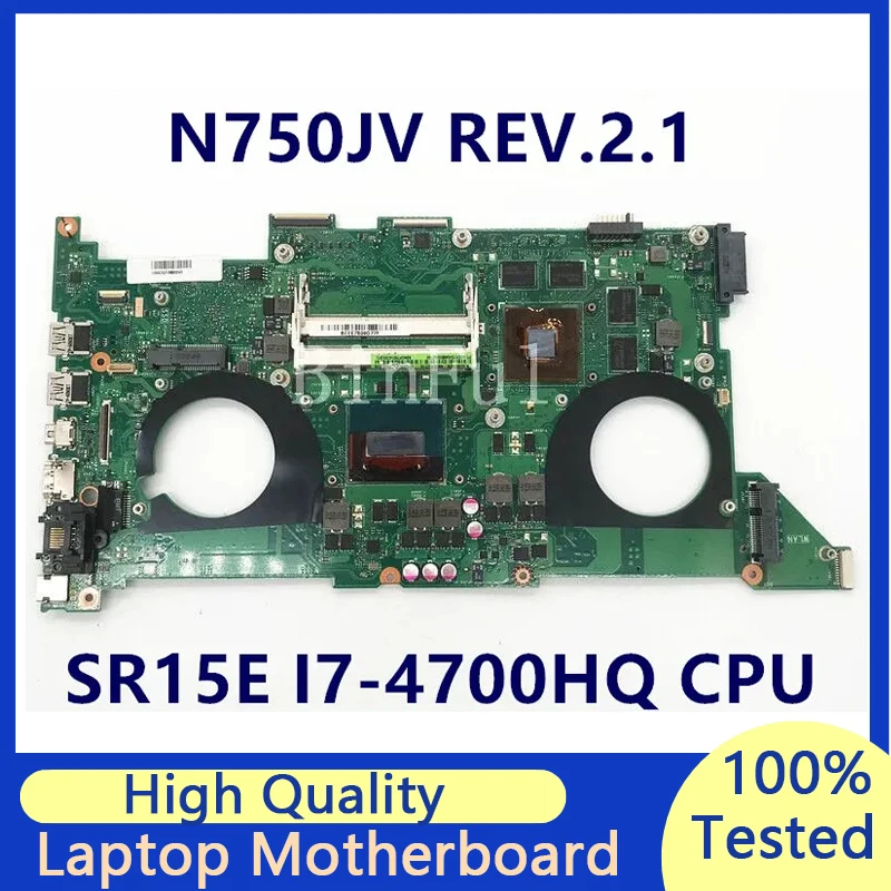 

Mainboard For Asus N750JV REV.2.1 With SR15E I7-4700HQ CPU N14P-GT-A2 Laptop Motherboard 100% Full Tested Working Well