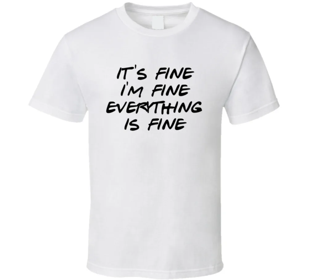 

Its Fine Im Fine Everything Is Fine Funny T Shirt