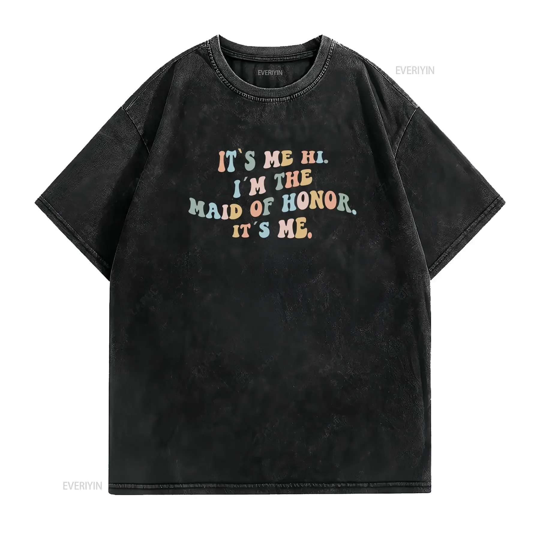 It's Me Hi I'm The Maid of Honor T Shirt Bride Bridesmaid Bachelorette Party vintage Washed streetwear Casual homme fashion