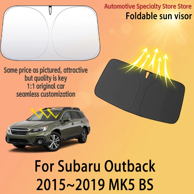

Солнцезащитная шторка для лобового стекла Subaru Outback BS 2015~2019 MK5, защита от солнца и нагрева, высококачественные автоаксессуары