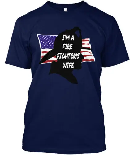 I'm A Fire Fighter's Wife T-Shirt Made in the USA Size S to 5XL