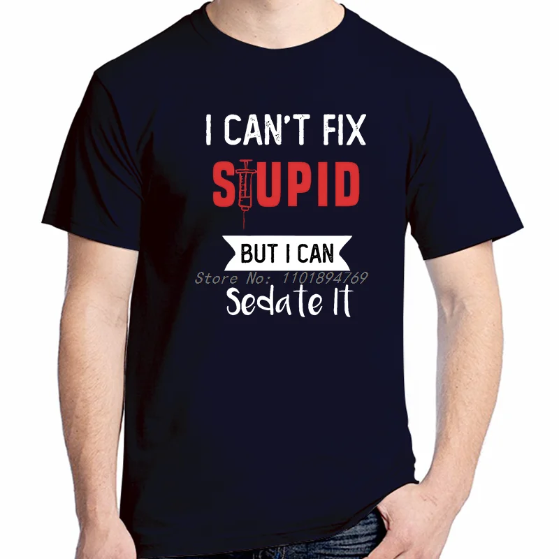 I Can't Fix Stupid But I Can Sedate It Funny Shirts Graphic Tee Tops T-Shirt New Arrival Goodvs Short Sleeve Tee Cotton T-Shirt