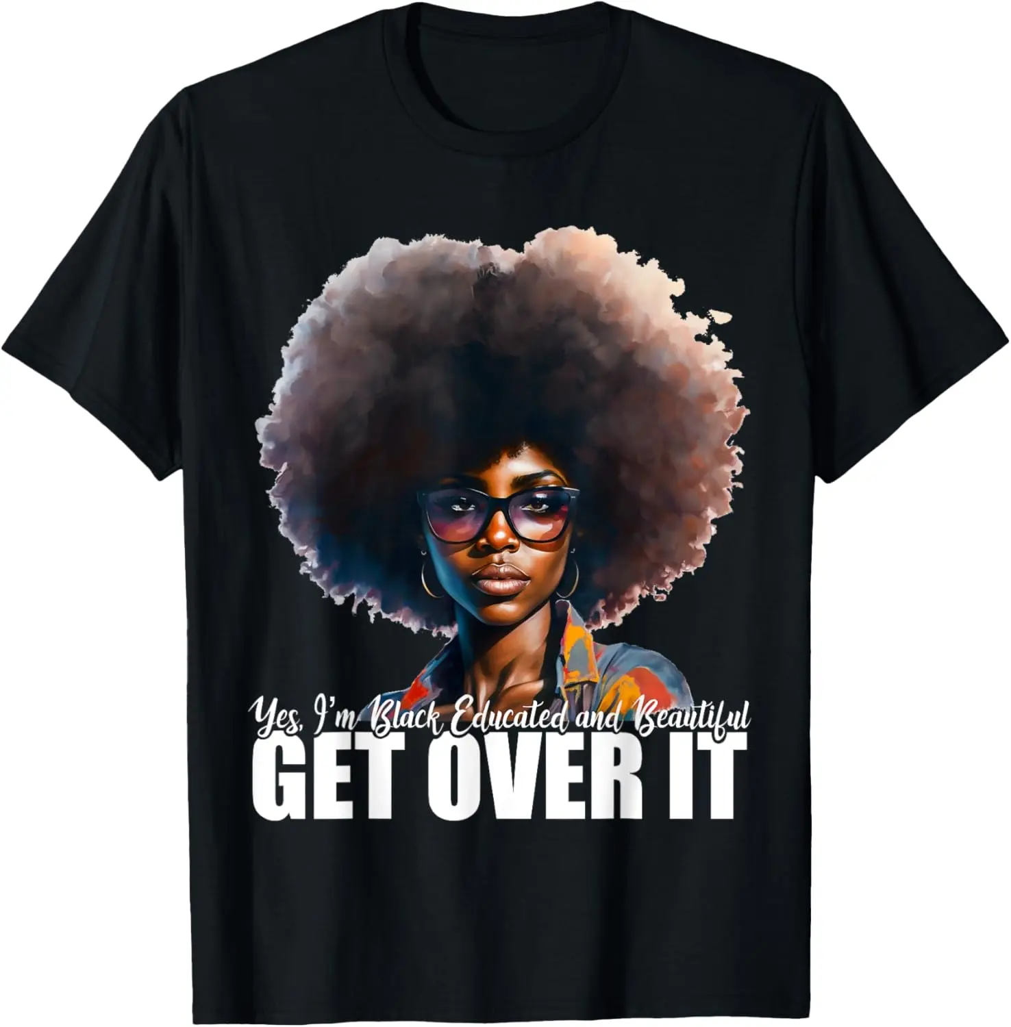 

Футболка Yes I'm Black Educated and Beautiful Get Over It, 100% хлопок