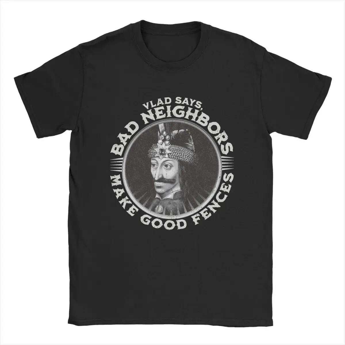 Men T-Shirts Vlad Dracula Says Bad Neighbors Make Good Fences 100% Cotton Tee Sh