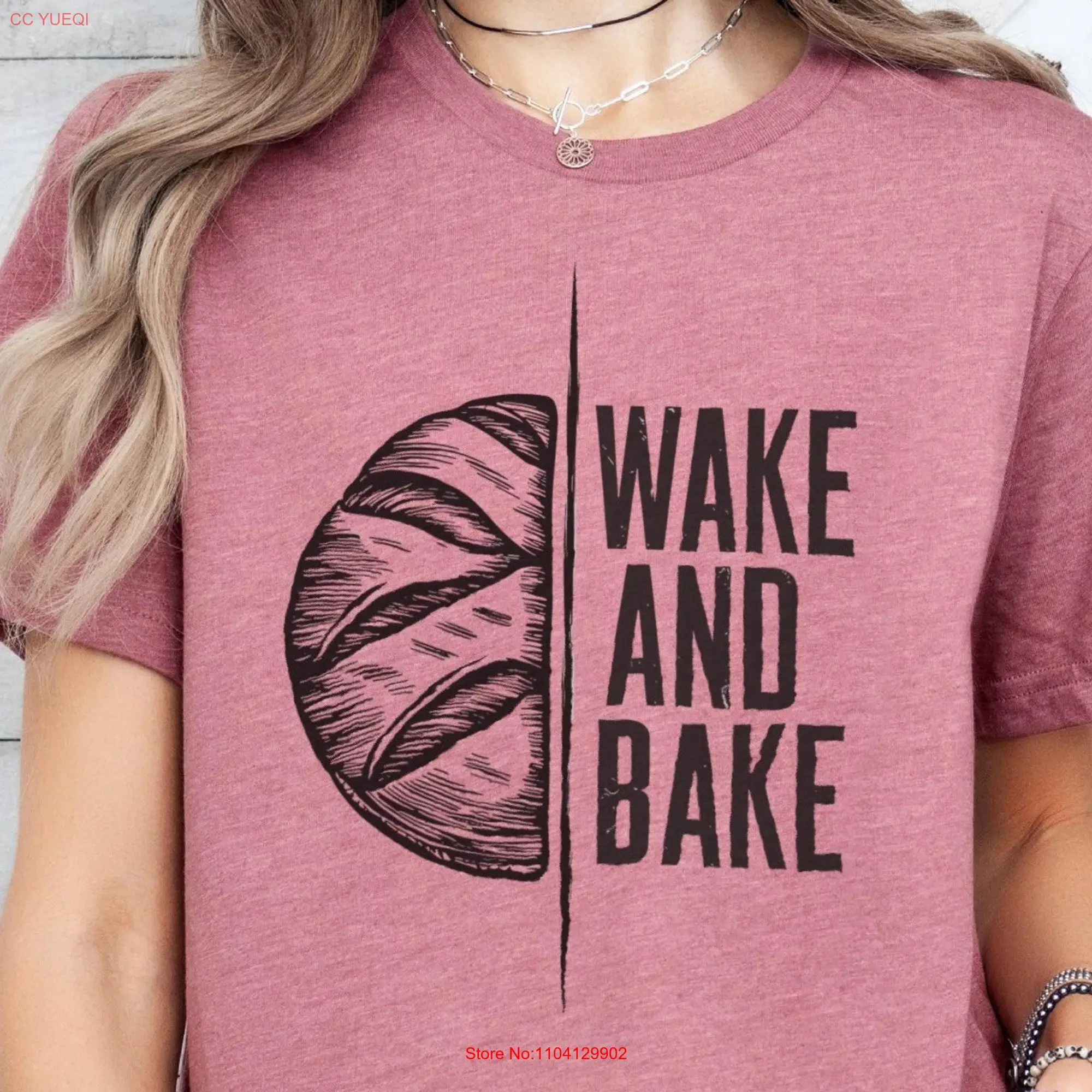 Wake and Bake T Shirt Sourdough Lover for Foodies Starter Funny Bread Her Crewneck long or short sleeves