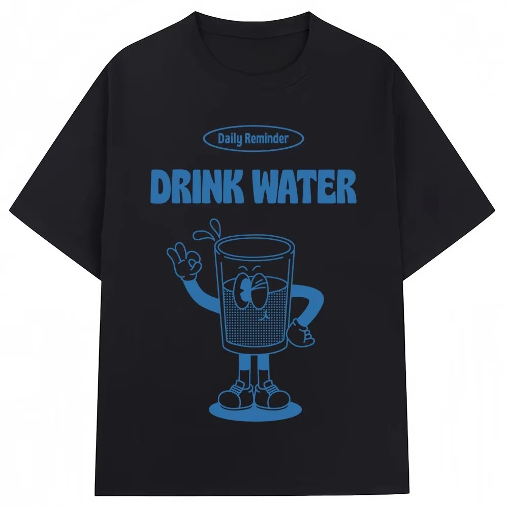 Funny Drink Water Daily Reminder Tshirt Korean Fashion Aesthetic Men Women Harajuku T-shirt Oversized Cotton Casual Y2K T-shirts