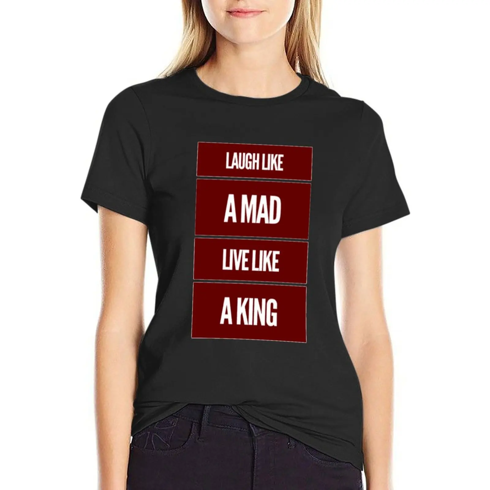 Laugh like a mad live like a king T-Shirt tops summer tops summer top Top Women