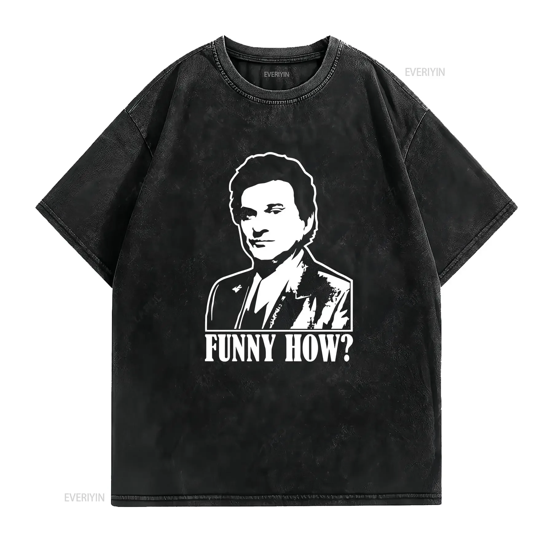 INSPIRED BY GOODFELLAS FUNNY HOW T SHIRT vintage Washed Casual homme Slightly Breathable Unisex Versatile Top For Everyday Wear